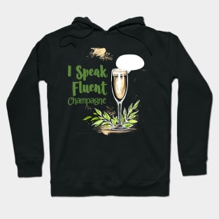 I Speak Fluent Champagne for Champagne Connoisseurs Hoodie